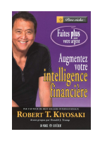AUGMENTEZ VOTRE INTELLIGENCE FINANCIÈRE - Robert Kiyosaki.pdf